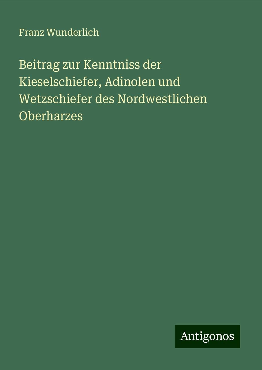 Beitrag zur Kenntniss der Kieselschiefer, Adinolen und Wetzschiefer des Nordwestlichen Oberharzes Books