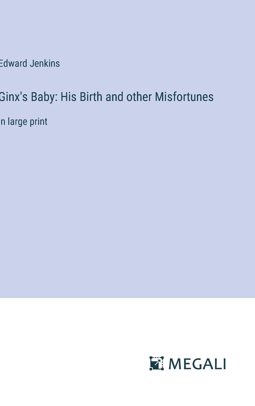 Ginx's Baby: His Birth and other Misfortunes: in large print Contemporary literature