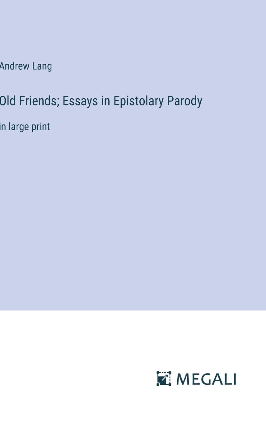 Old Friends; Essays in Epistolary Parody: in large print book