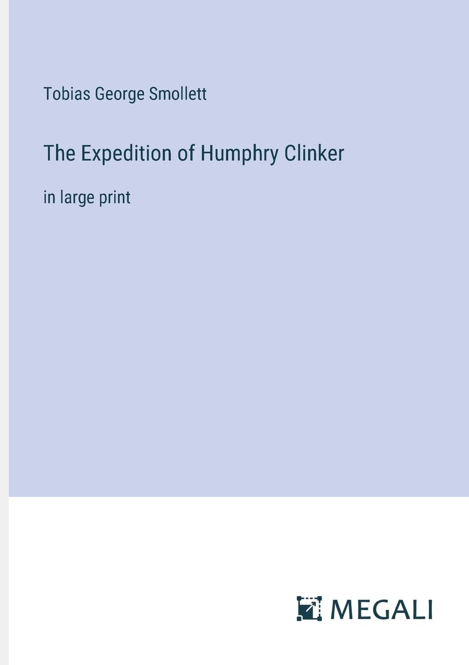 The Expedition of Humphry Clinker: in large print Contemporary literature