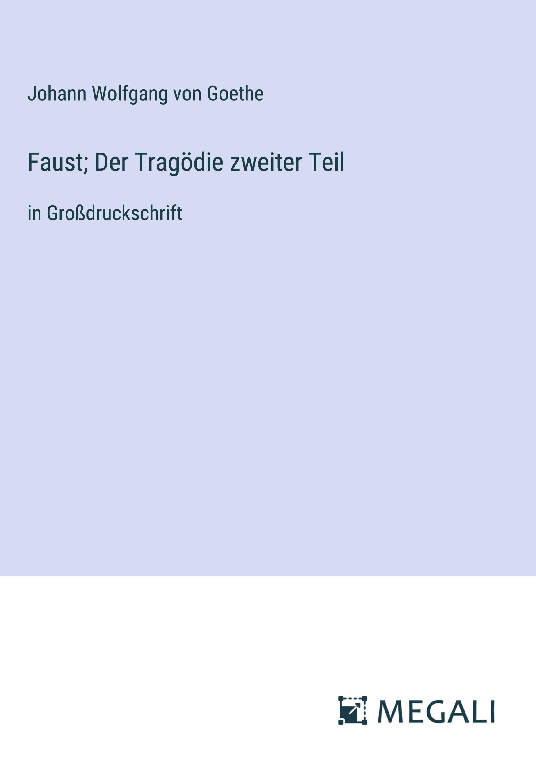 Faust; Der Tragödie zweiter Teil: in Großdruckschrift Contemporary literature