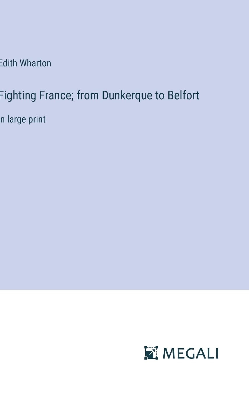 Fighting France; from Dunkerque to Belfort: in large print Contemporary literature