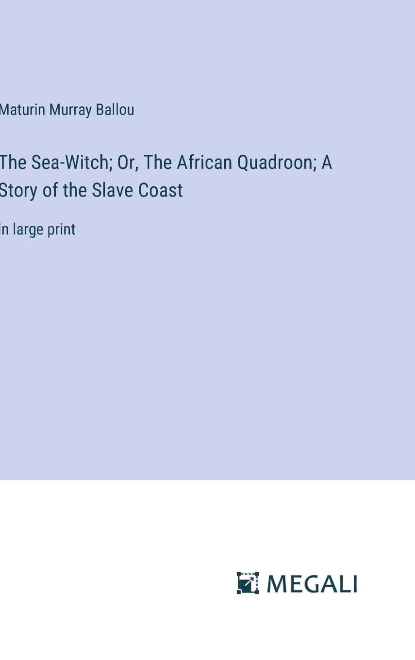 The Sea-Witch; Or, The African Quadroon; A Story of the Slave Coast: in large print Contemporary literature Books
