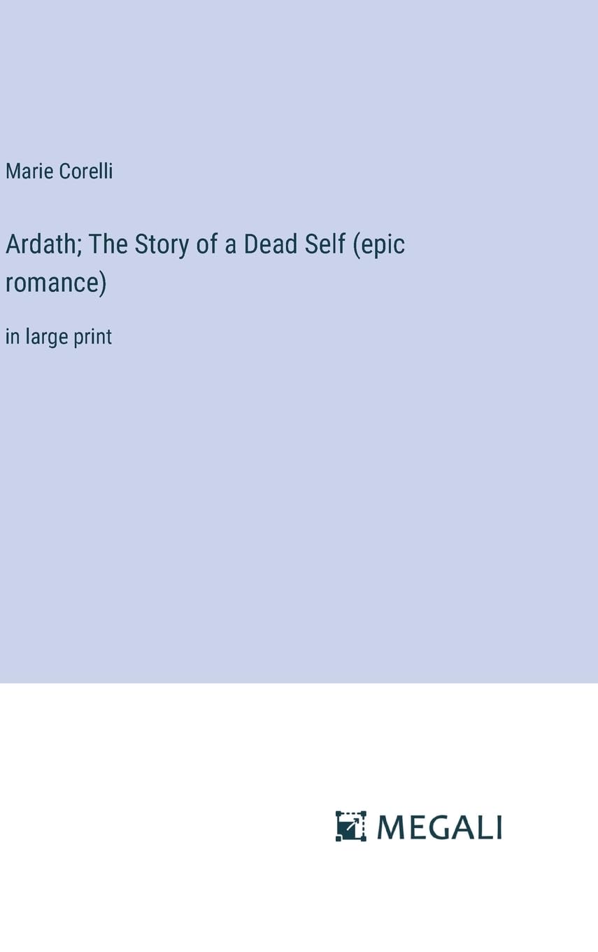 Ardath; The Story of a Dead Self (epic romance): in large print Contemporary literature