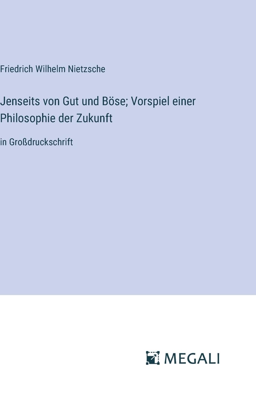 Jenseits von Gut und Böse; Vorspiel einer Philosophie der Zukunft: in Großdruckschrift Contemporary literature