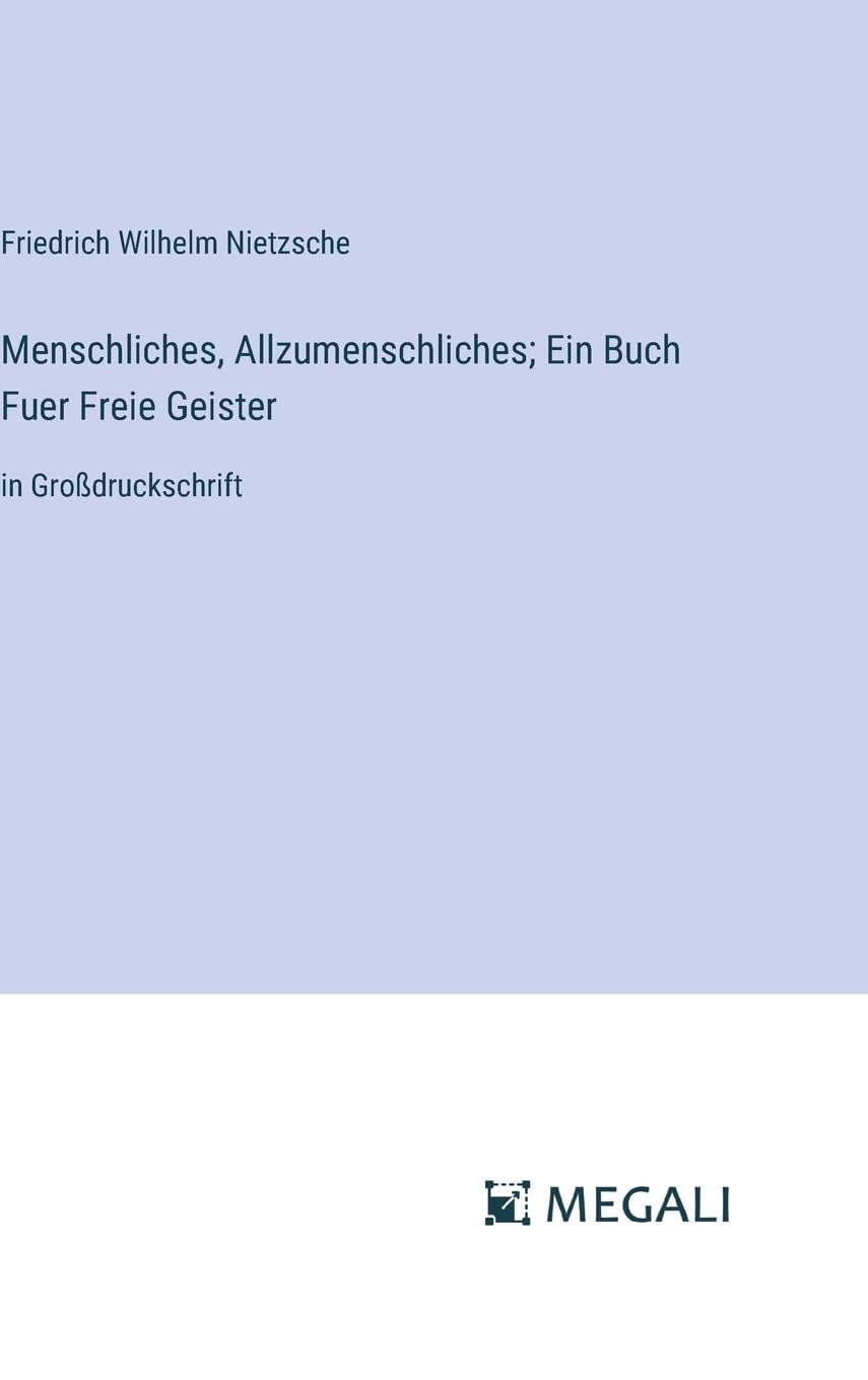 Menschliches, Allzumenschliches; Ein Buch Fuer Freie Geister: in Großdruckschrift Contemporary literature