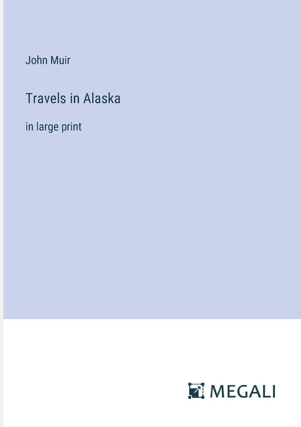 Travels in Alaska: in large print Contemporary literature