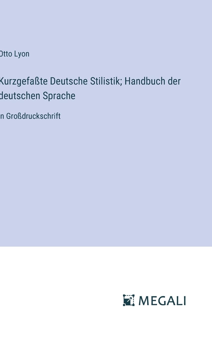 Kurzgefaßte Deutsche Stilistik; Handbuch der deutschen Sprache: in Großdruckschrift Contemporary literature