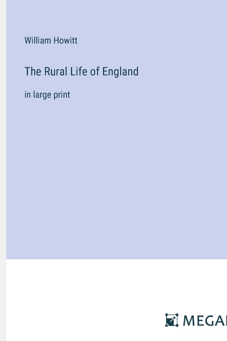 The Rural Life of England: in large print Contemporary literature