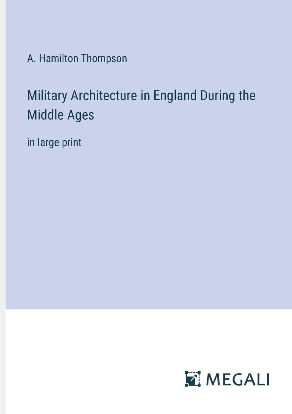 Military Architecture in England During the Middle Ages: in large print Contemporary literature