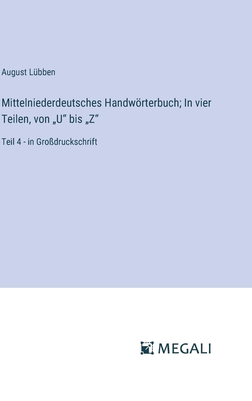 Mittelniederdeutsches Handwörterbuch; In vier Teilen, von "U" bis "Z": Teil 4 - in Großdruckschrift Contemporary literature