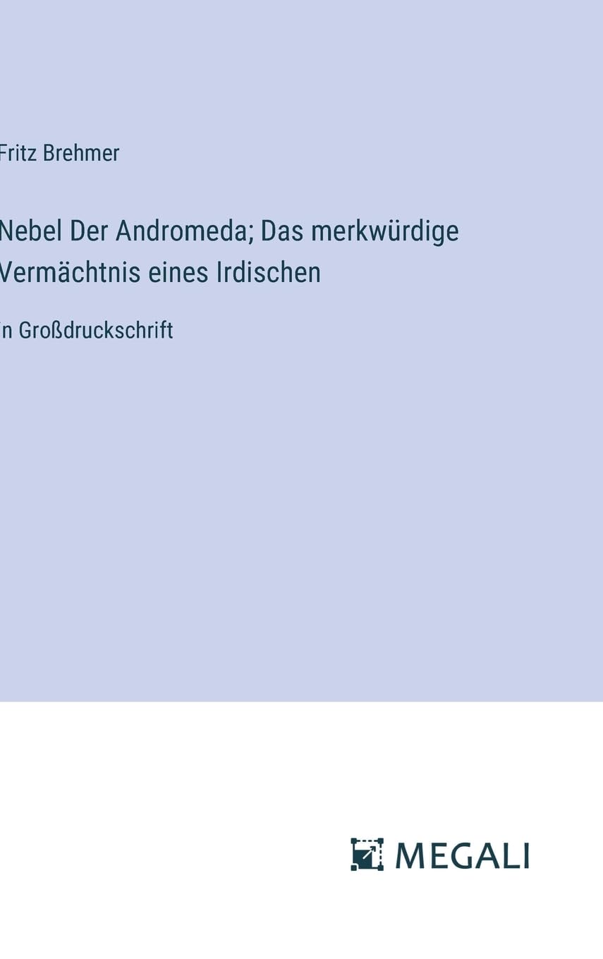Nebel Der Andromeda; Das merkwürdige Vermächtnis eines Irdischen: in Großdruckschrift Contemporary literature