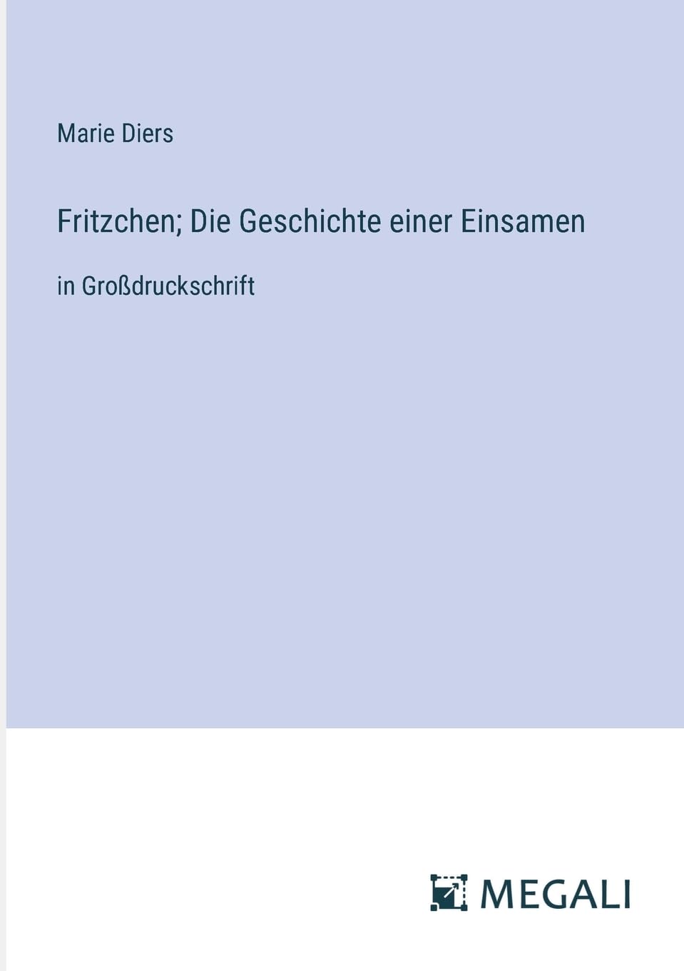 Fritzchen; Die Geschichte einer Einsamen: in Großdruckschrift Contemporary literature