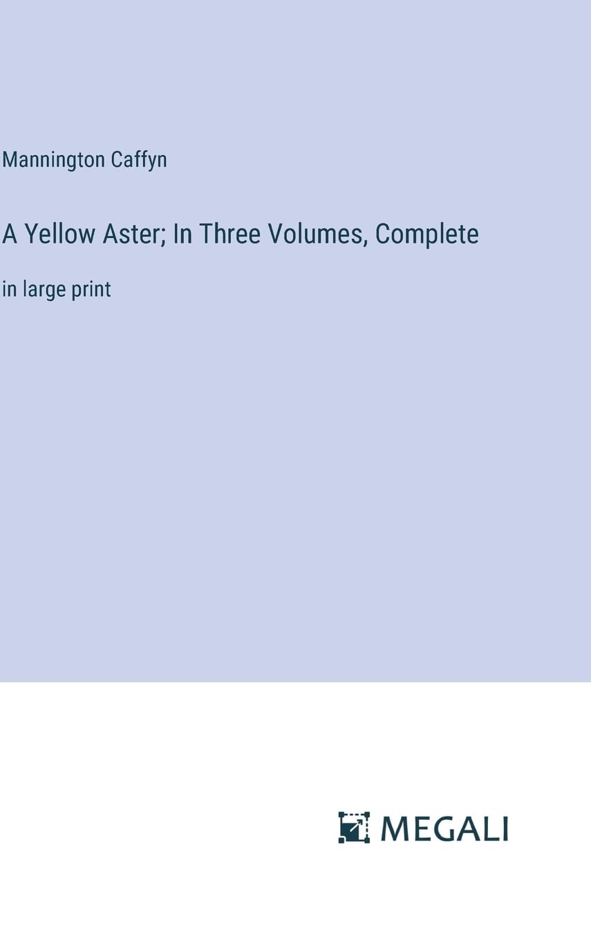 A Yellow Aster; In Three Volumes, Complete: in large print Contemporary literature