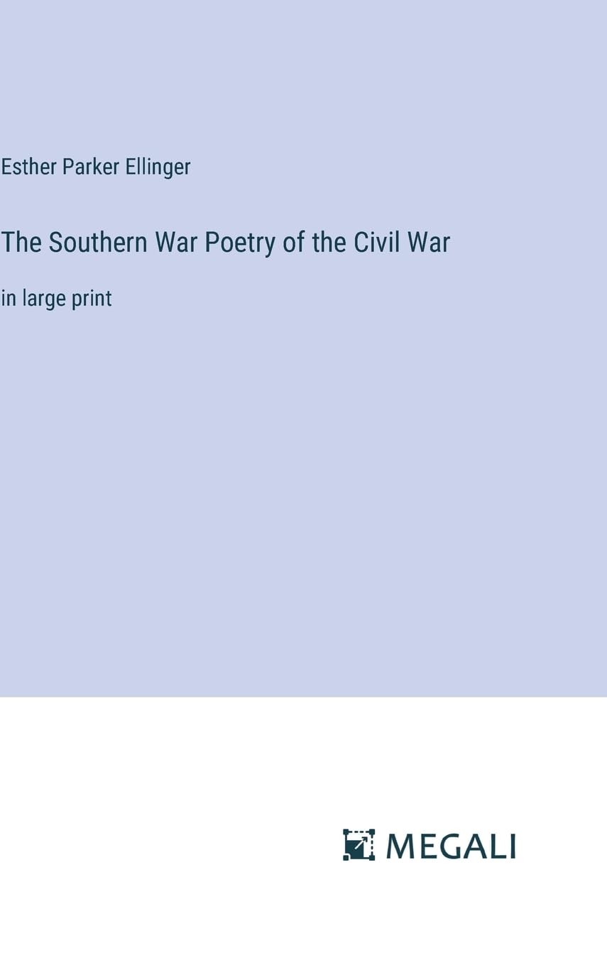 The Southern War Poetry of the Civil War: in large print Contemporary literature
