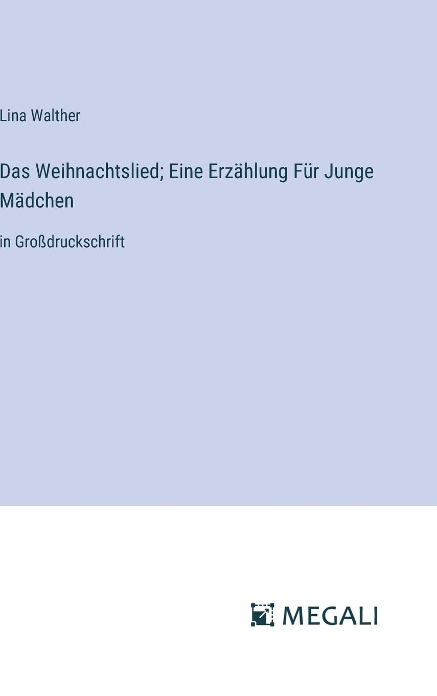 Das Weihnachtslied; Eine Erzählung Für Junge Mädchen: in Großdruckschrift book