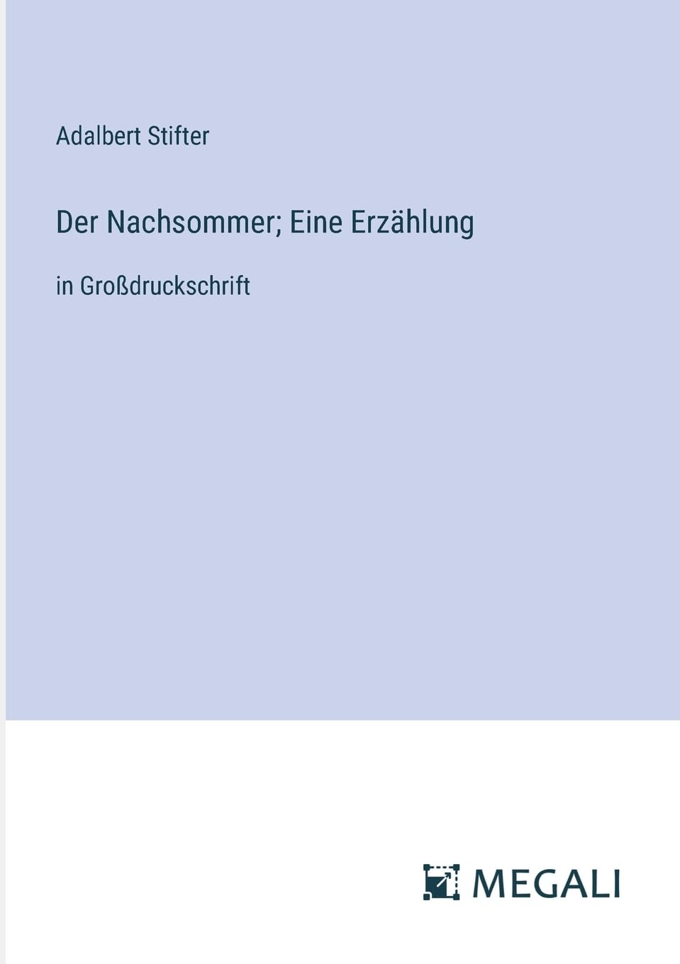 Der Nachsommer; Eine Erzählung: in Großdruckschrift Contemporary literature