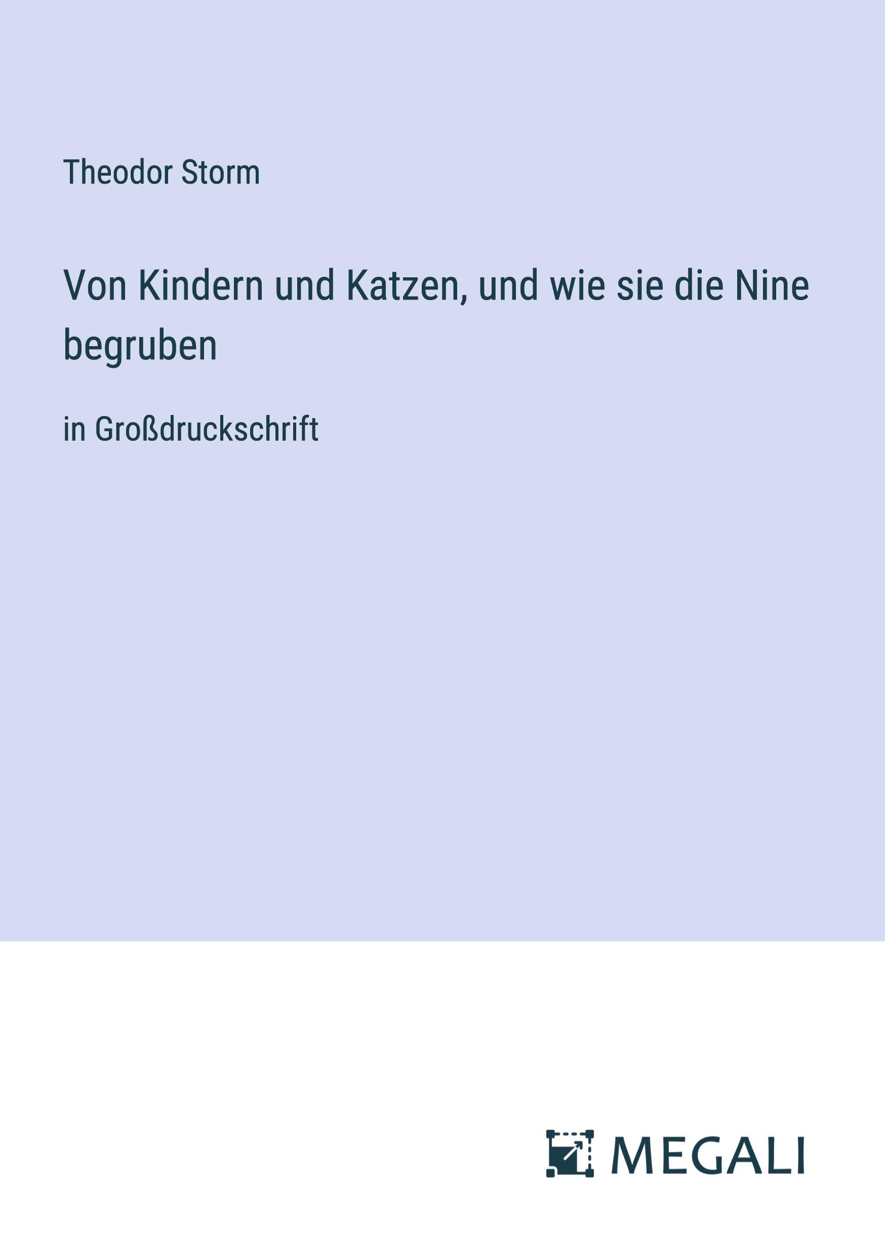 Von Kindern und Katzen, und wie sie die Nine begruben: in Großdruckschrift Classics