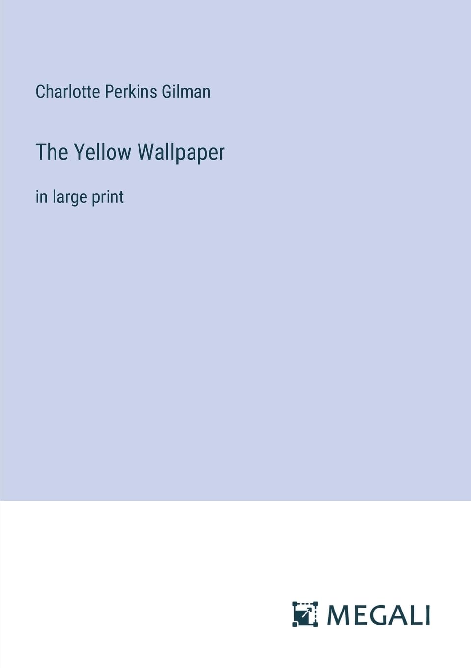 The Yellow Wallpaper: in large print Contemporary literature