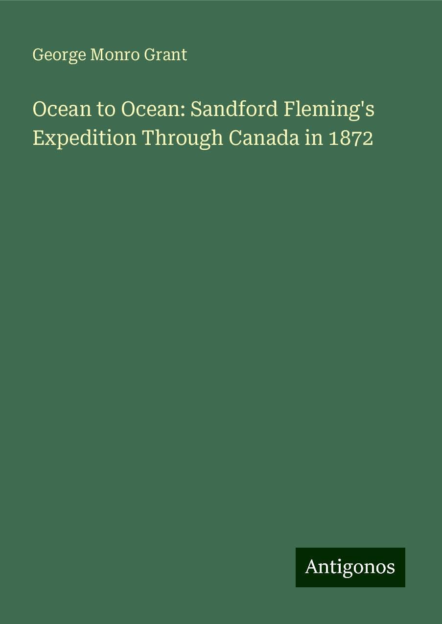 Ocean to Ocean: Sandford Fleming's Expedition Through Canada in 1872 Books