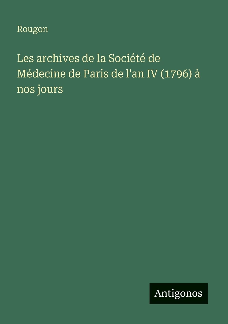 Les archives de la Société de Médecine de Paris de l'an IV (1796) à nos jours Classics