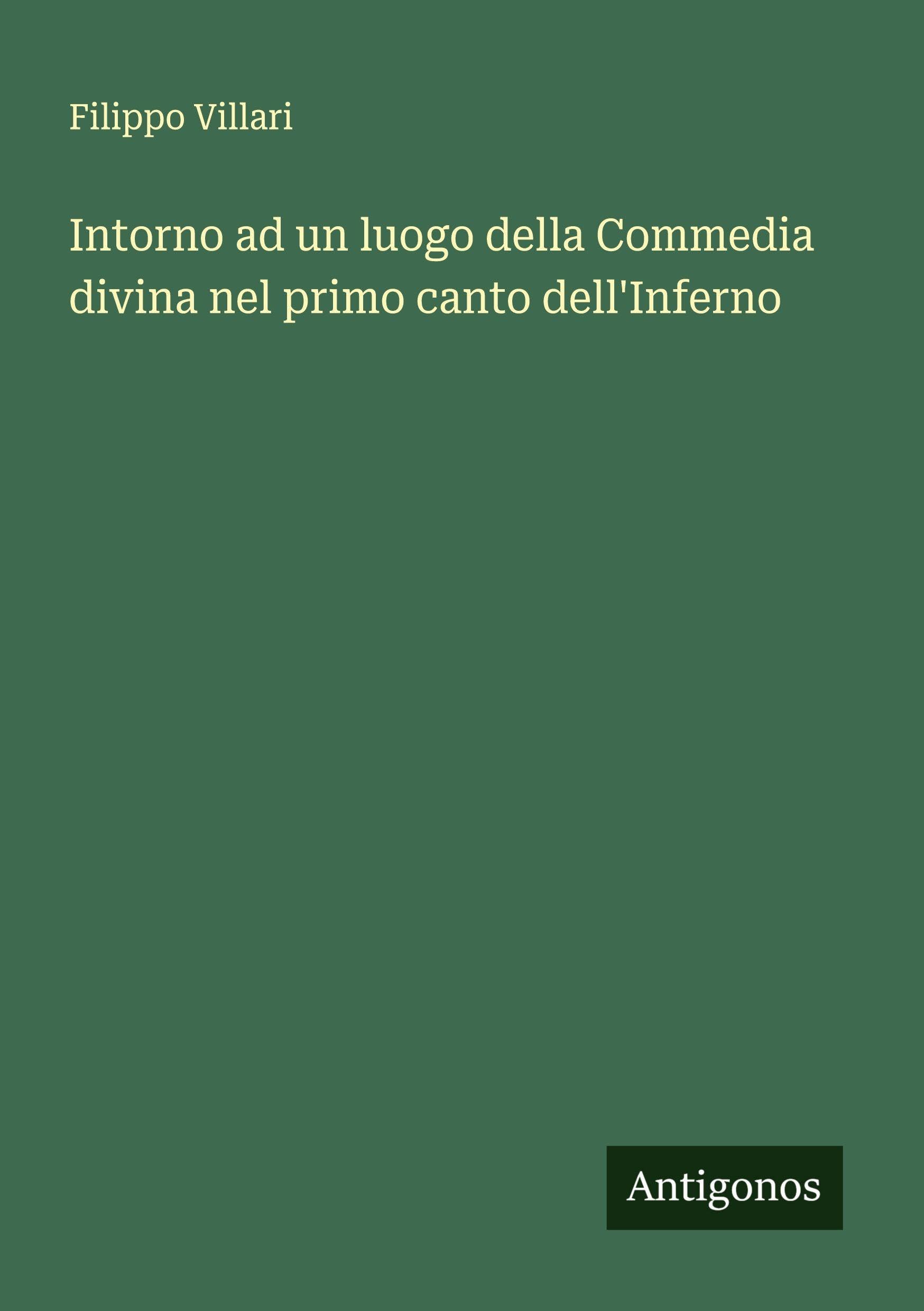 Intorno ad un luogo della Commedia divina nel primo canto dell'Inferno Classics