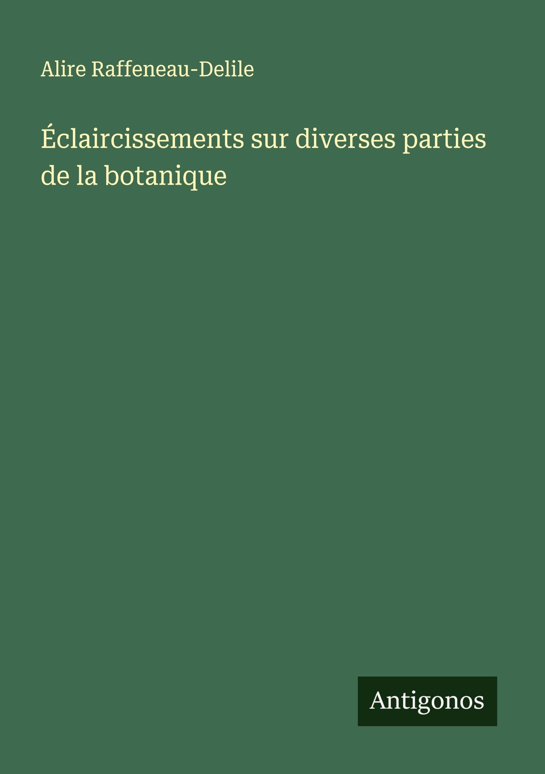 Éclaircissements sur diverses parties de la botanique Classics