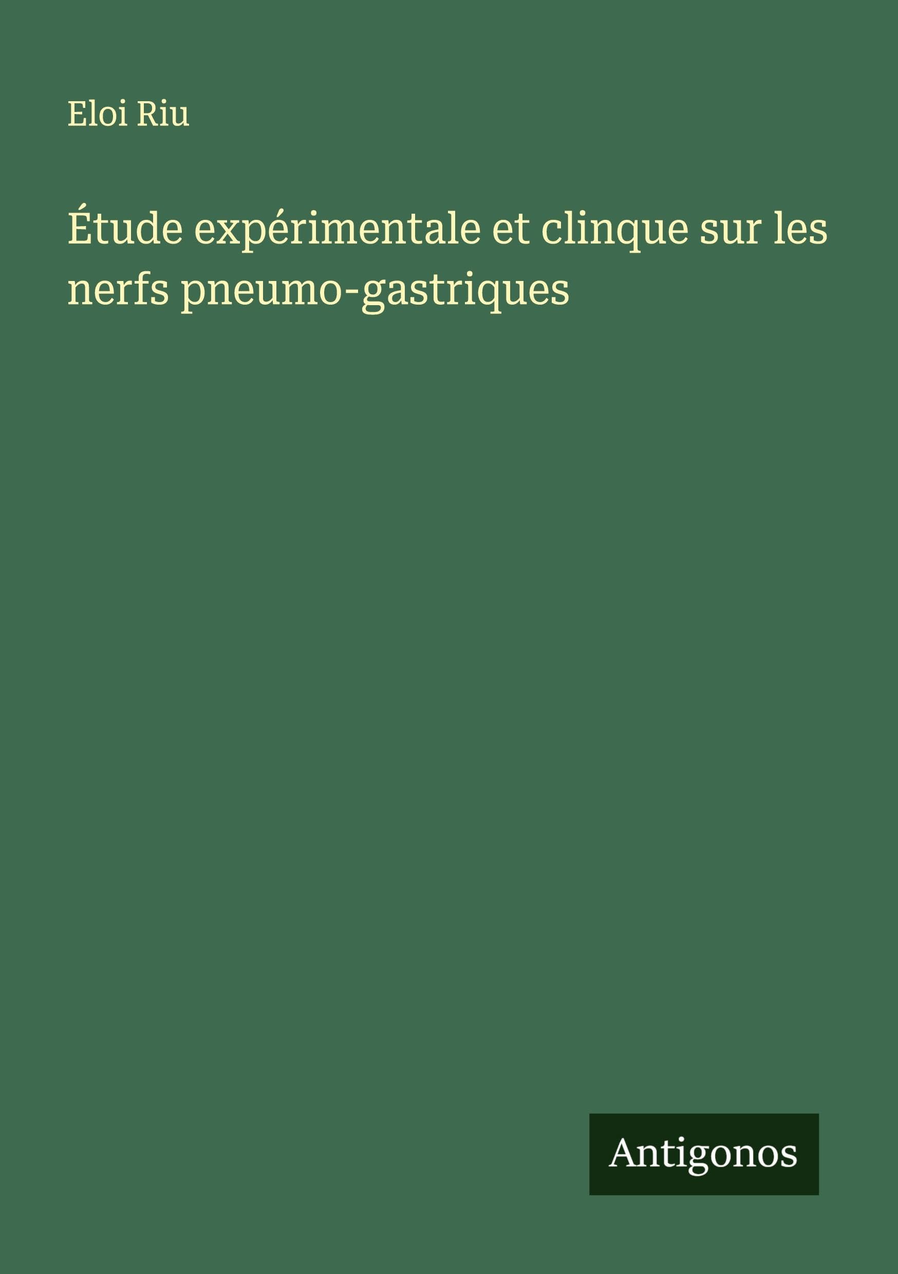 Étude expérimentale et clinque sur les nerfs pneumo-gastriques Classics