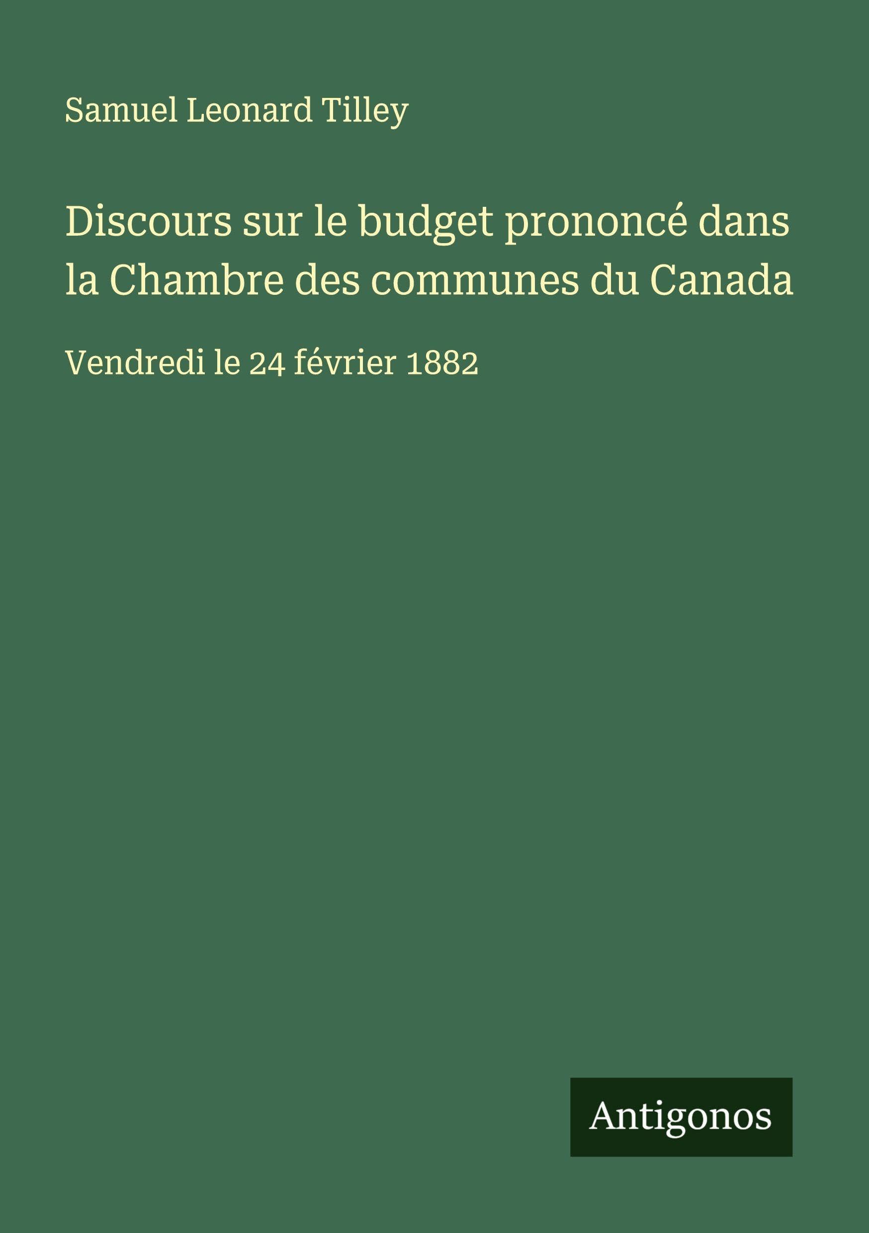 Discours sur le budget prononcé dans la Chambre des communes du Canada Classics