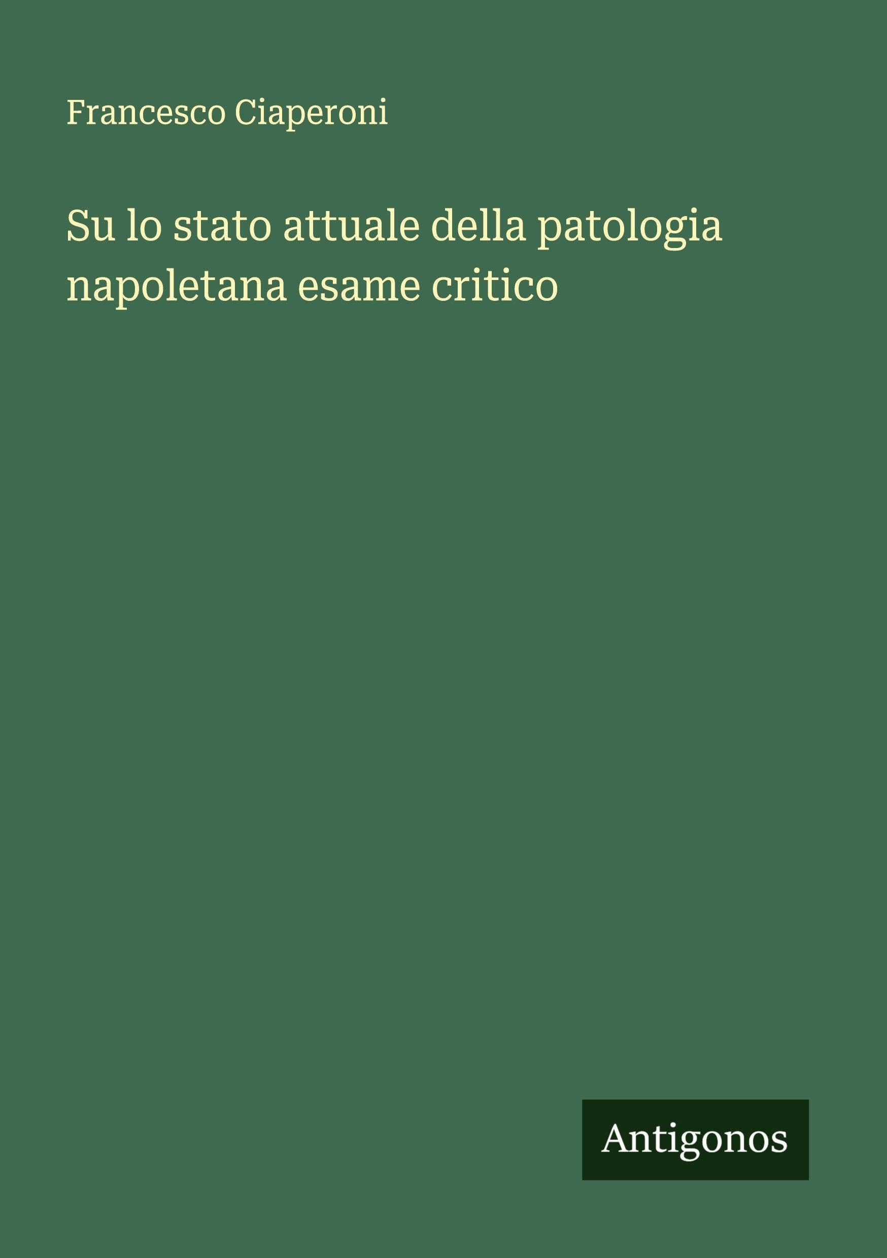 Su lo stato attuale della patologia napoletana esame critico Classics