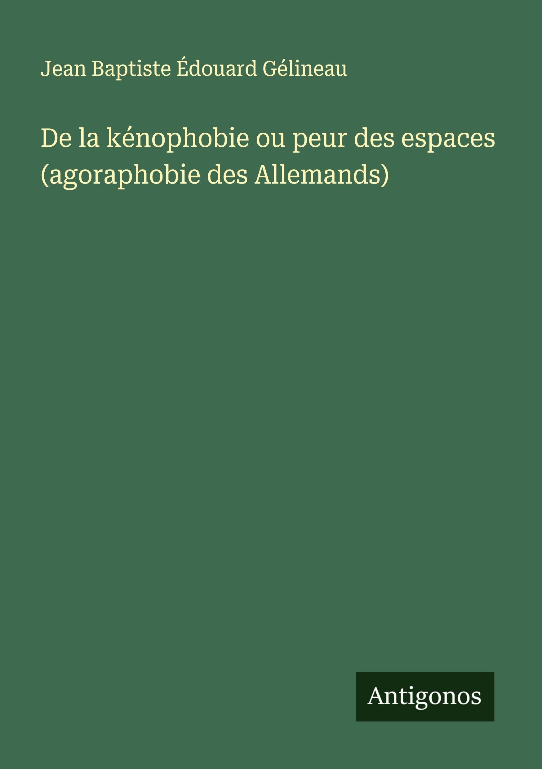 De la kénophobie ou peur des espaces (agoraphobie des Allemands) Classics
