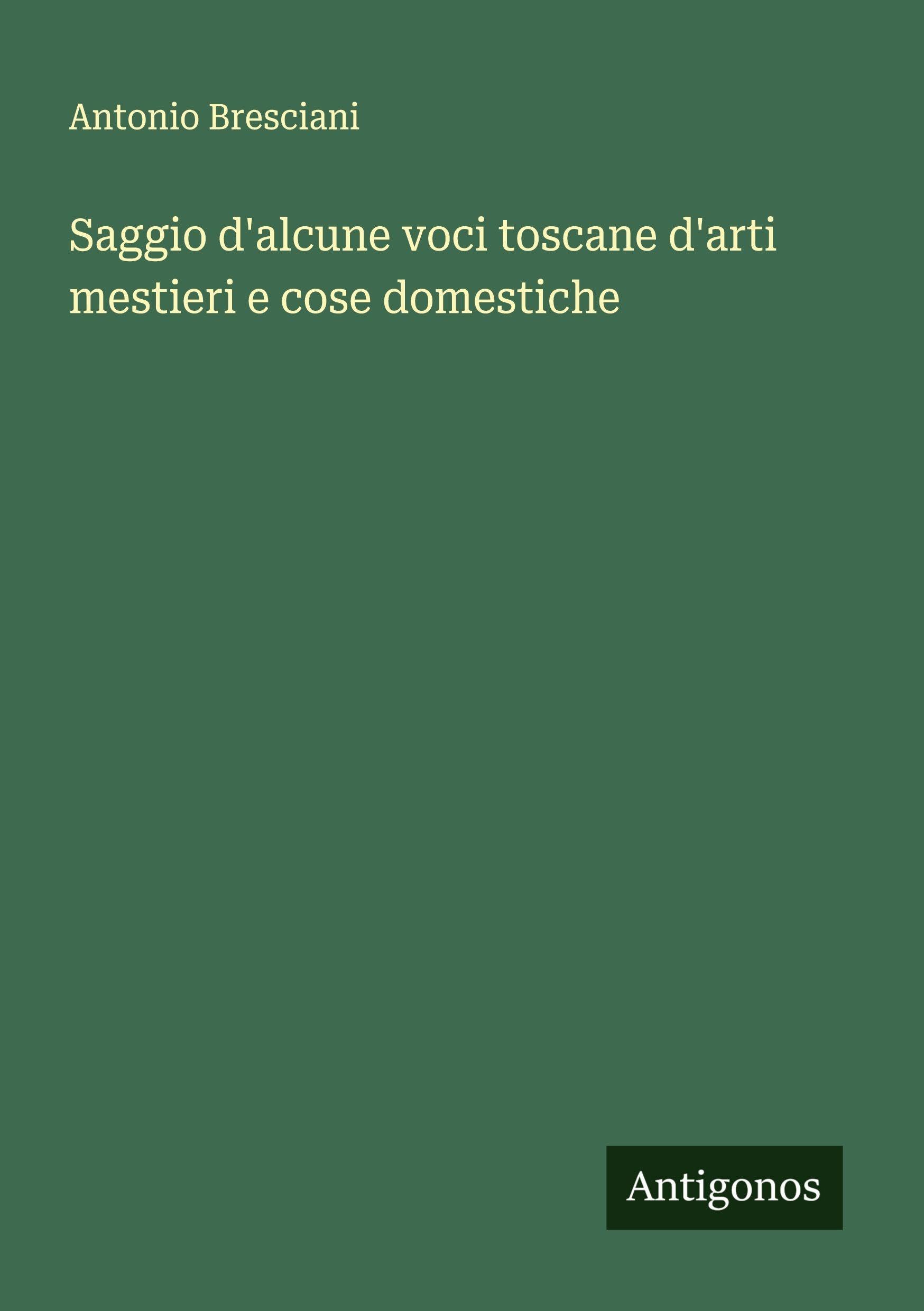 Saggio d'alcune voci toscane d'arti mestieri e cose domestiche Classics