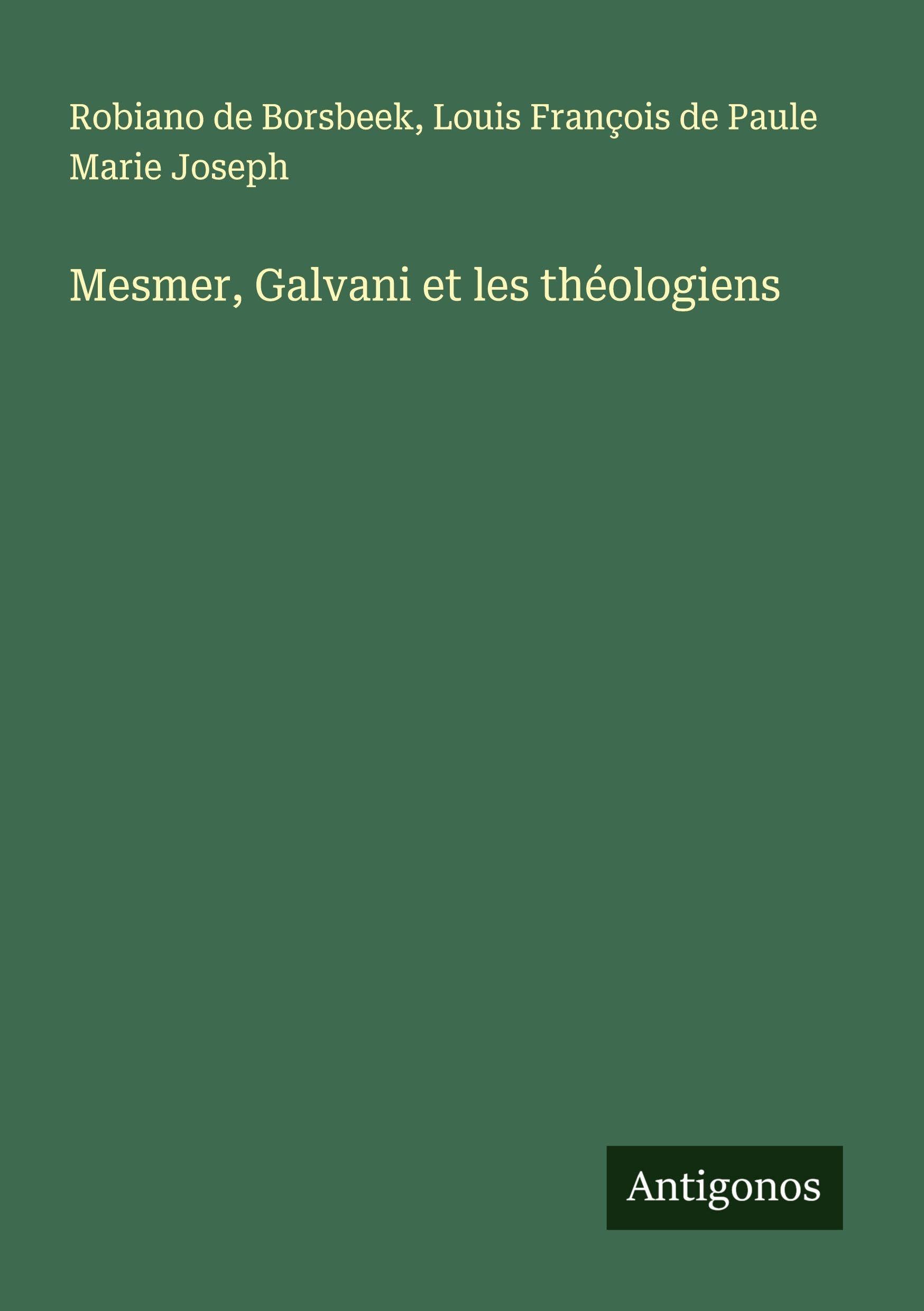 Mesmer, Galvani et les théologiens Classics
