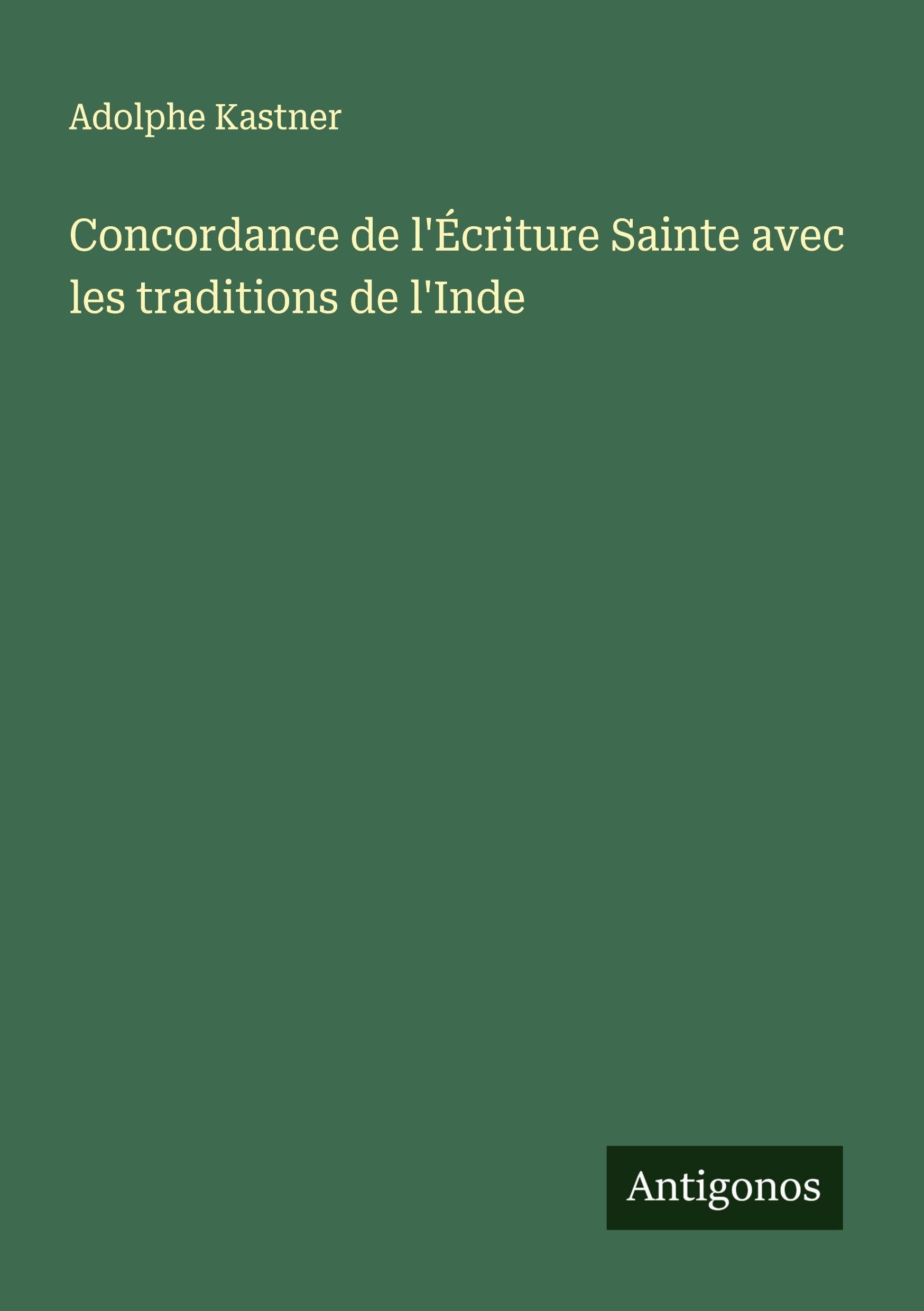 Concordance de l'Écriture Sainte avec les traditions de l'Inde Classics