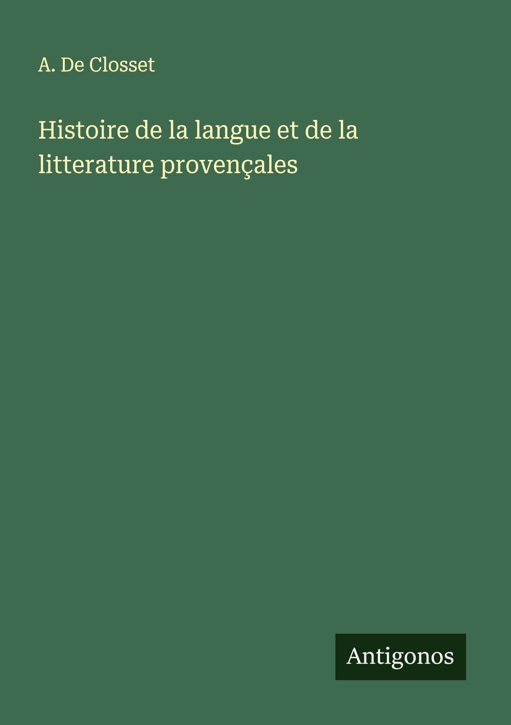 Histoire de la langue et de la litterature provençales Classics