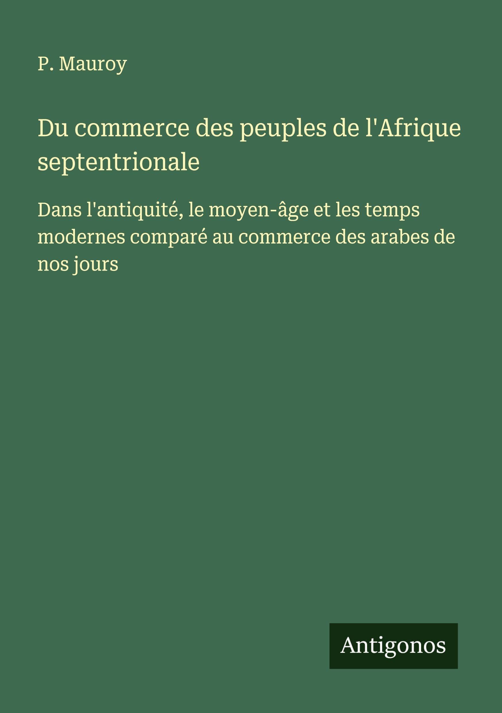 Du commerce des peuples de l'Afrique septentrionale Classics