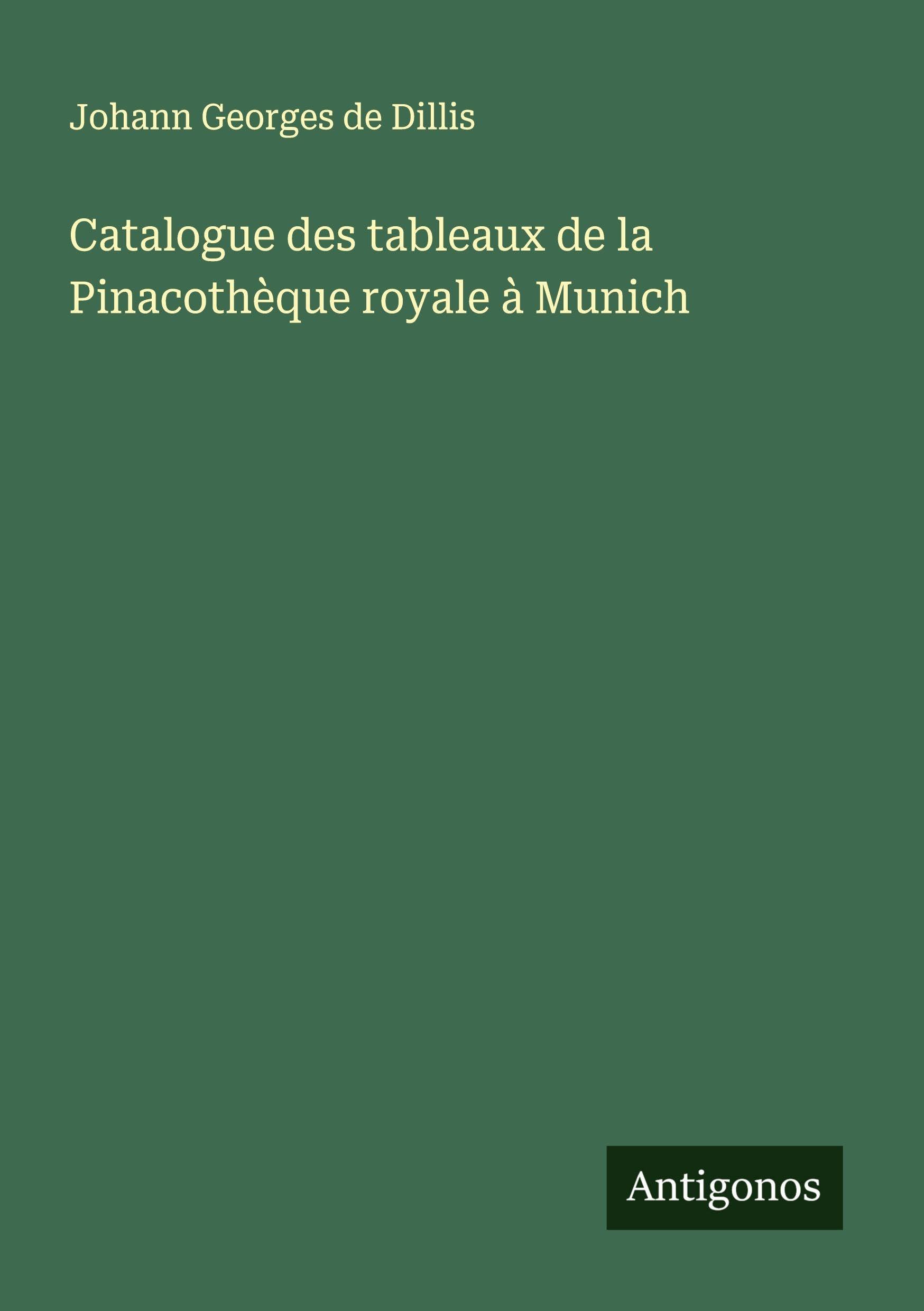 Catalogue des tableaux de la Pinacothèque royale à Munich Classics