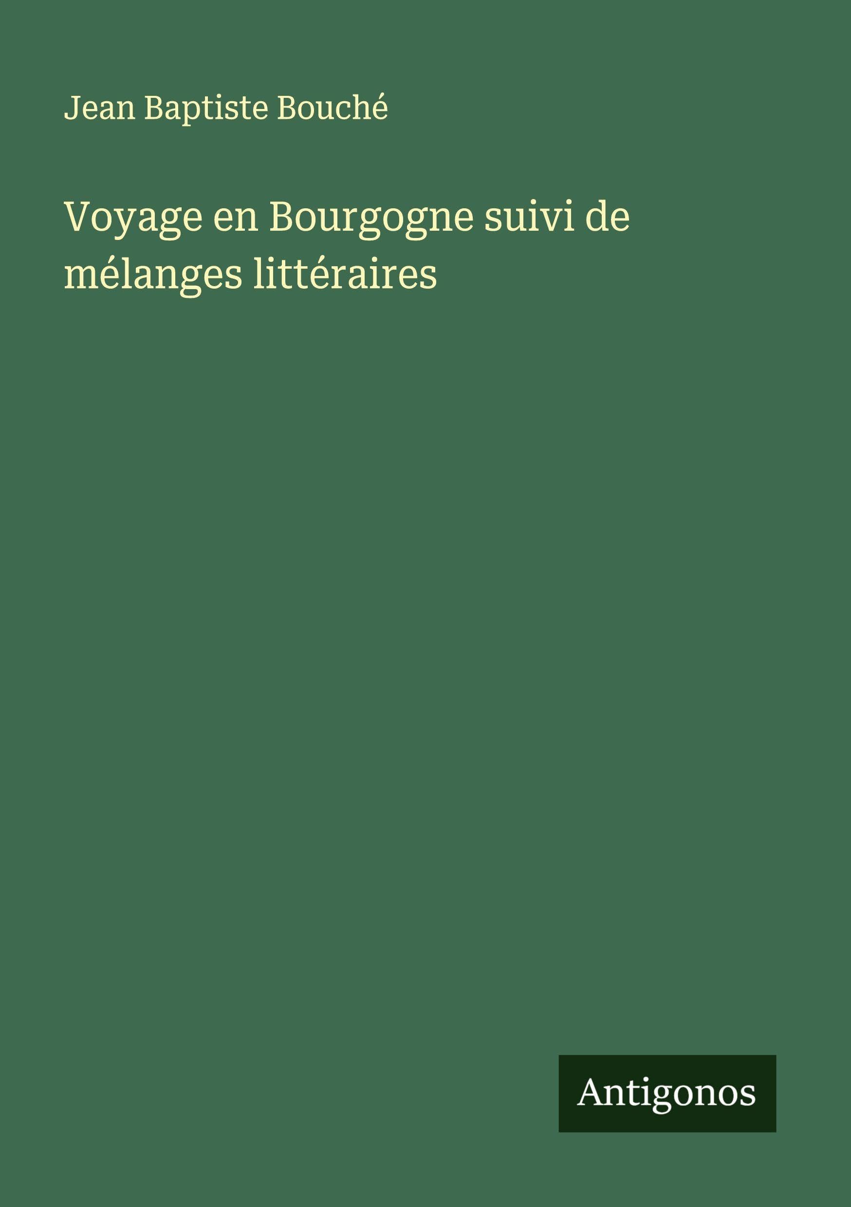 Voyage en Bourgogne suivi de mélanges littéraires Classics