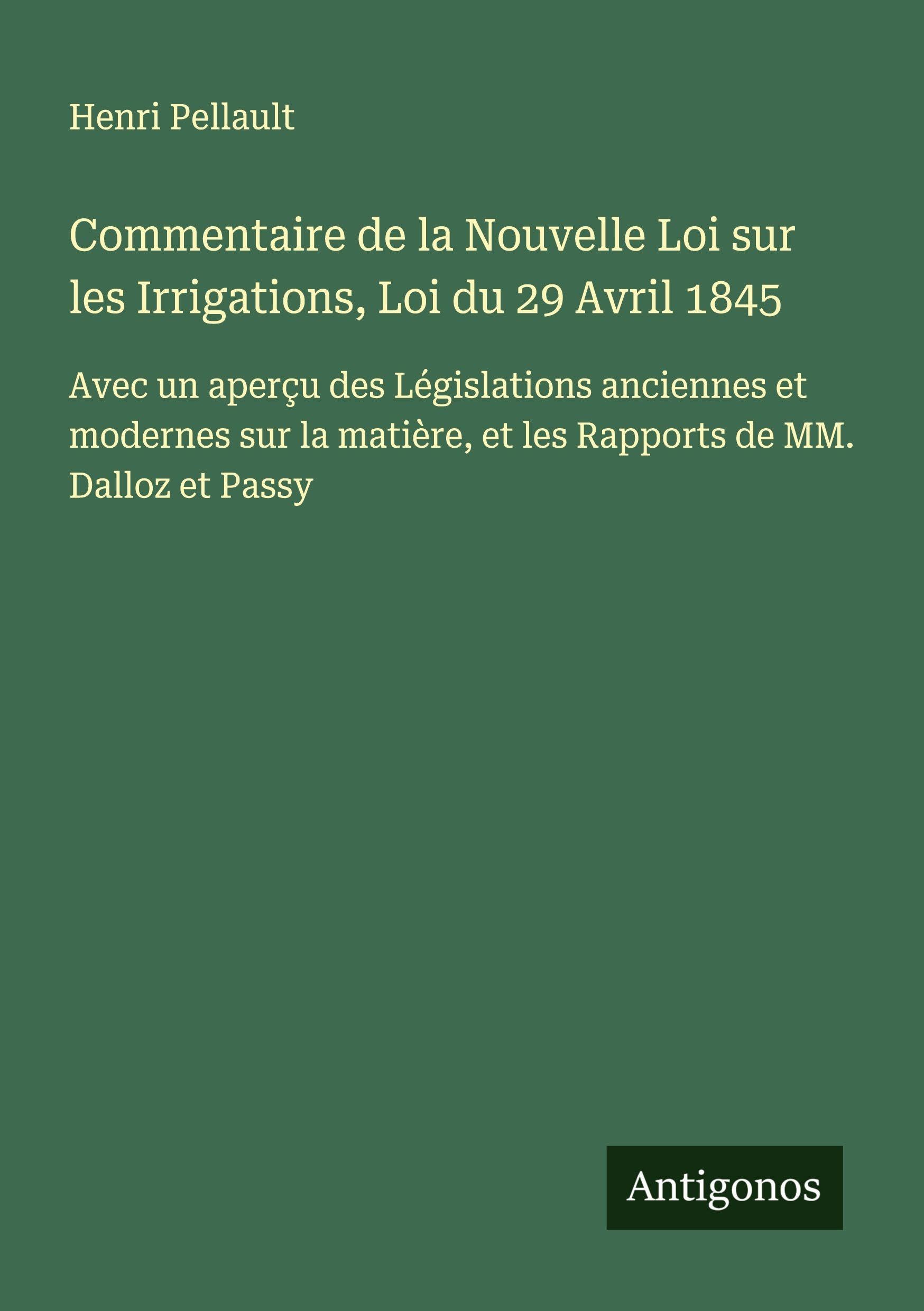 Commentaire de la Nouvelle Loi sur les Irrigations, Loi du 29 Avril 1845 Classics