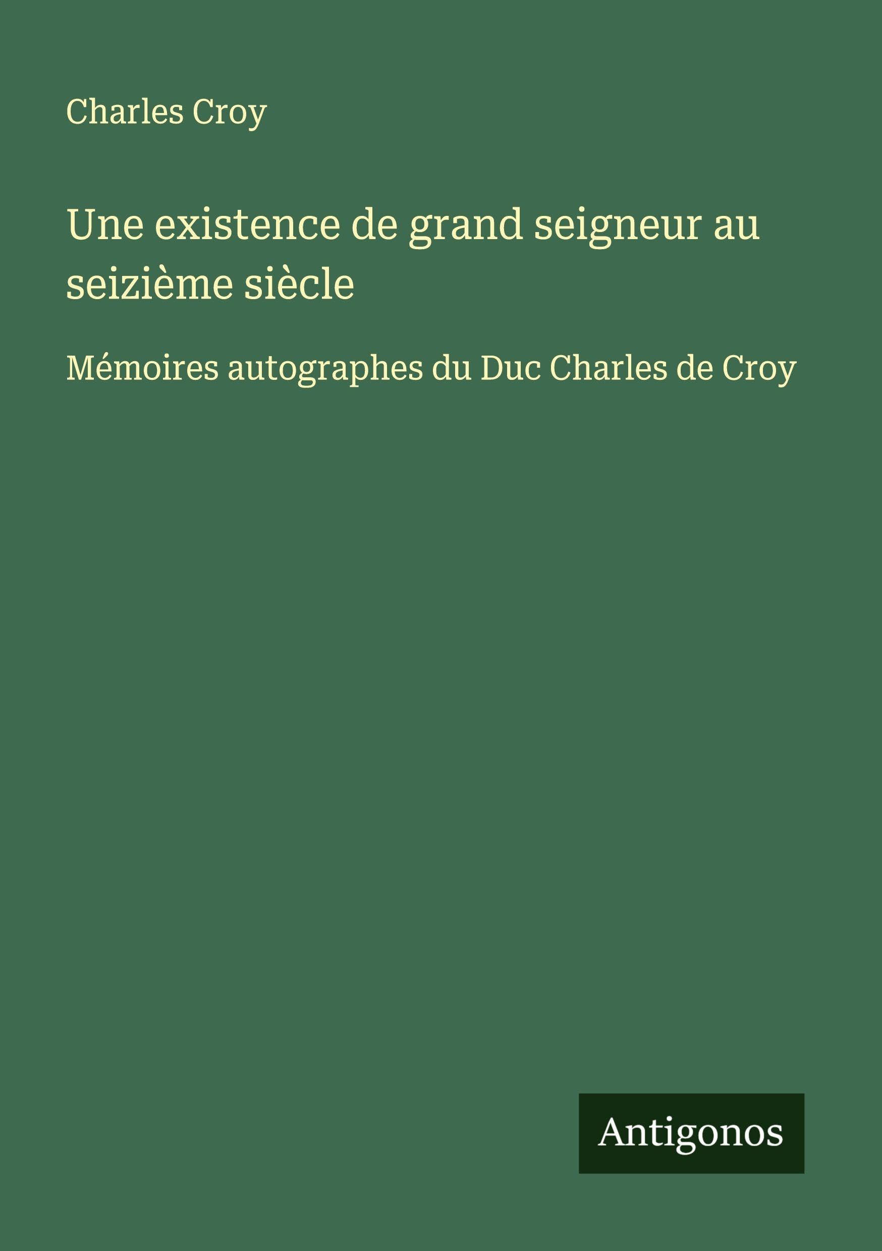 Une existence de grand seigneur au seizième siècle Classics