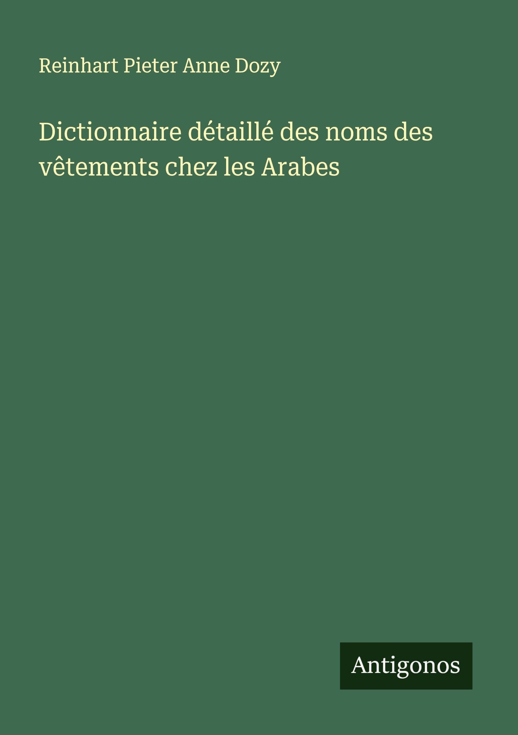 Dictionnaire détaillé des noms des vêtements chez les Arabes Classics