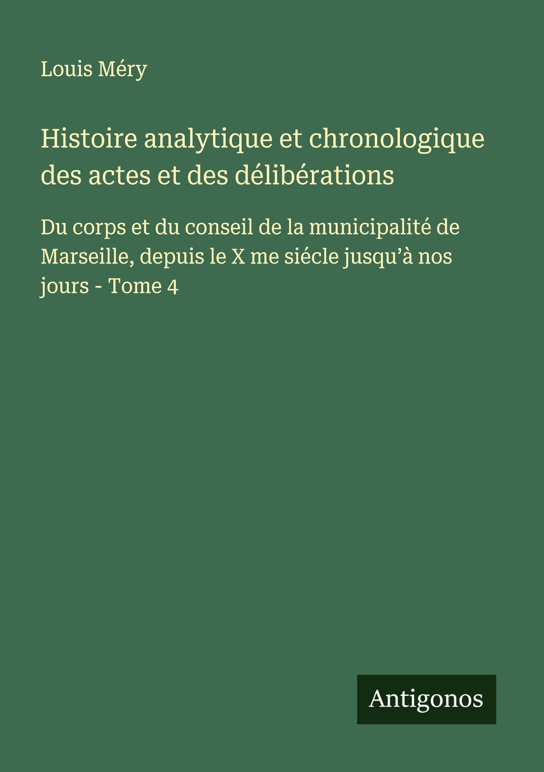 Histoire analytique et chronologique des actes et des délibérations Classics
