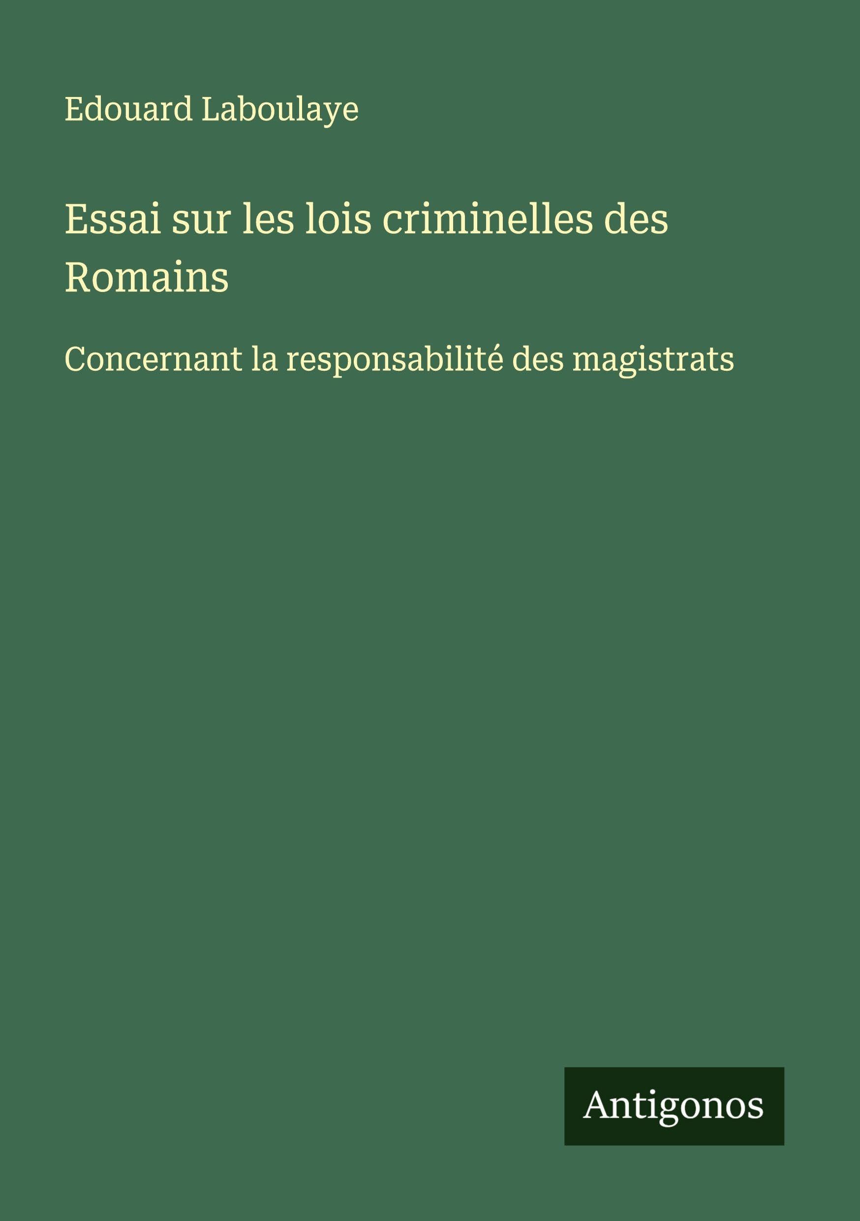 Essai sur les lois criminelles des Romains Classics