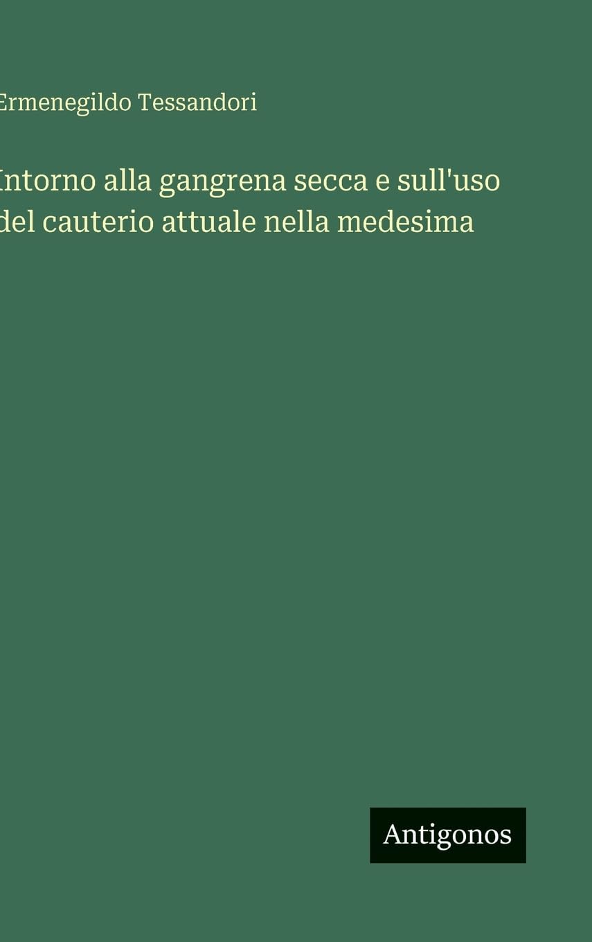 Intorno alla gangrena secca e sull'uso del cauterio attuale nella medesima Contemporary literature