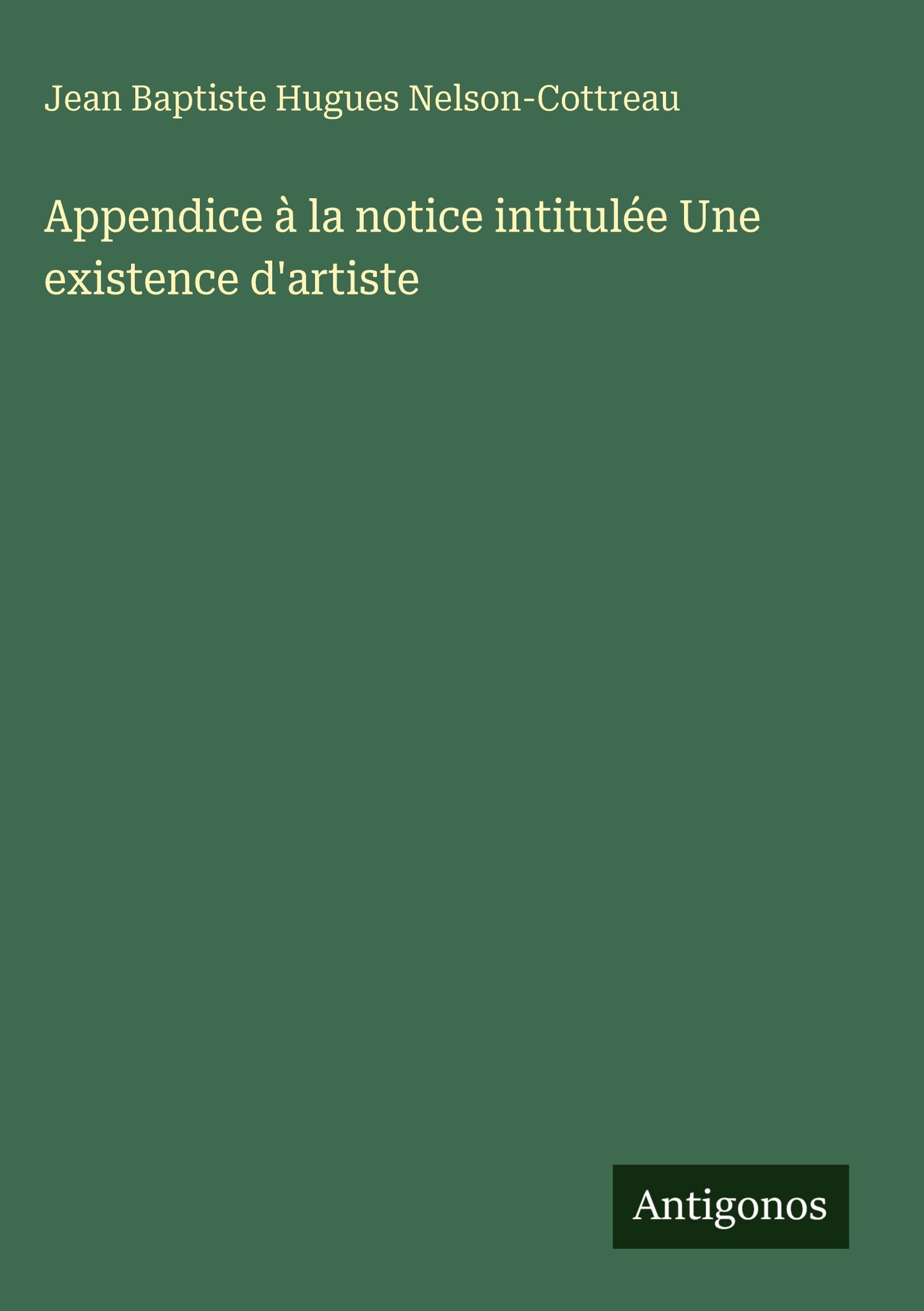 Appendice à la notice intitulée Une existence d'artiste Classics