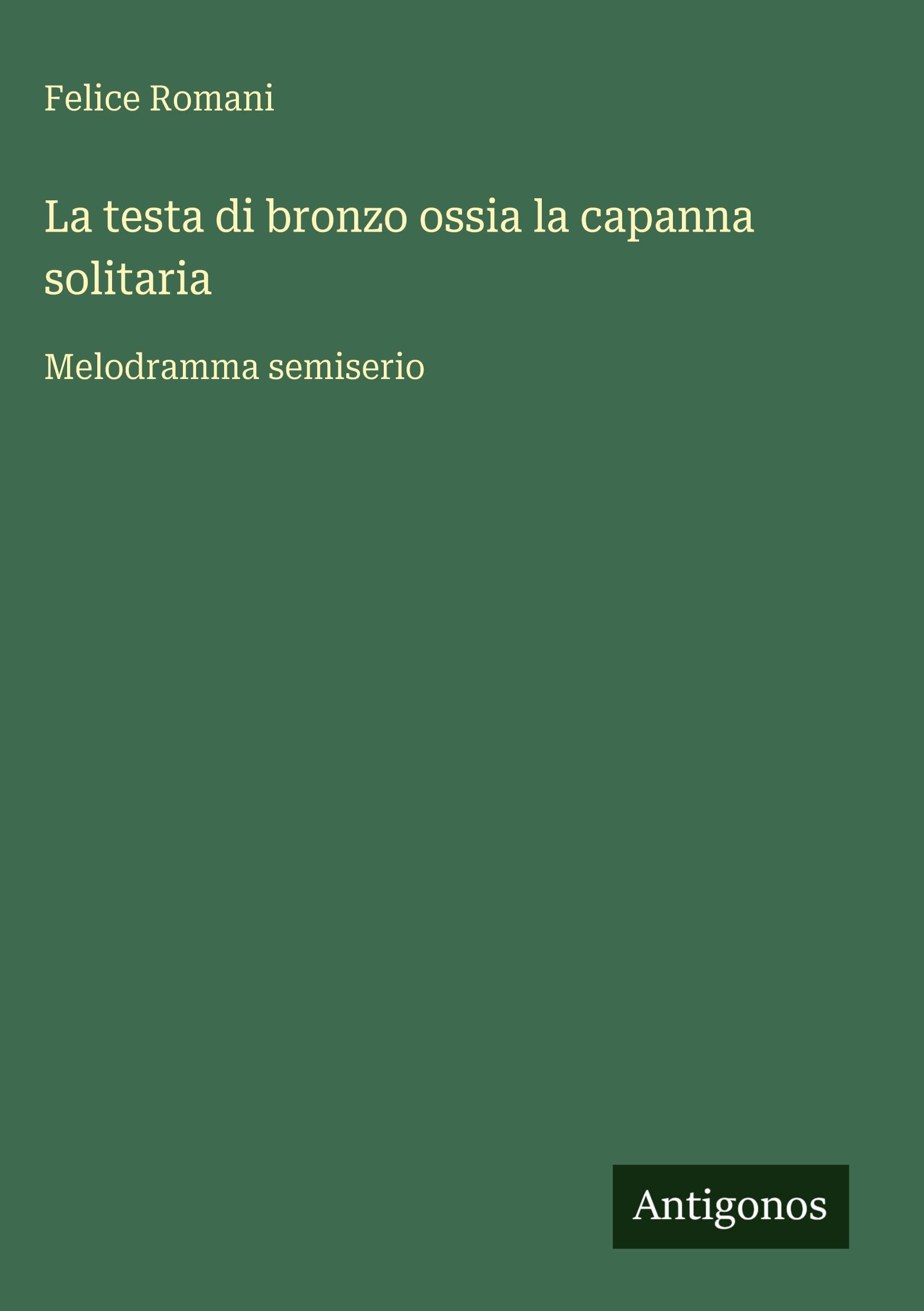 La testa di bronzo ossia la capanna solitaria Classics
