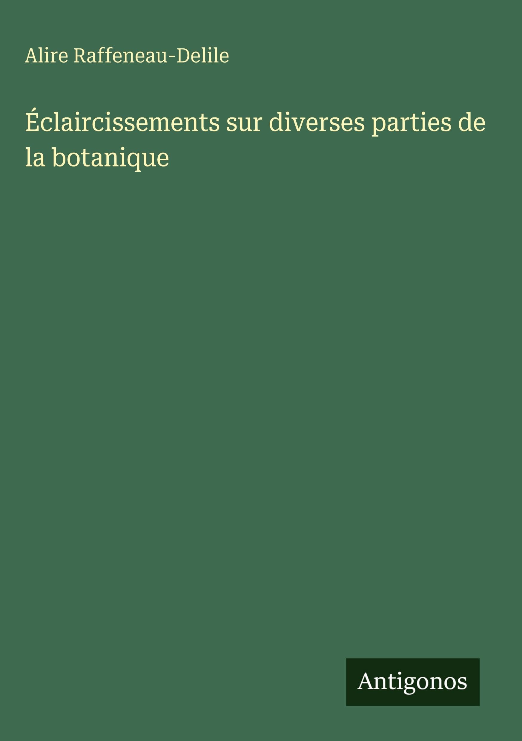 Éclaircissements sur diverses parties de la botanique Classics