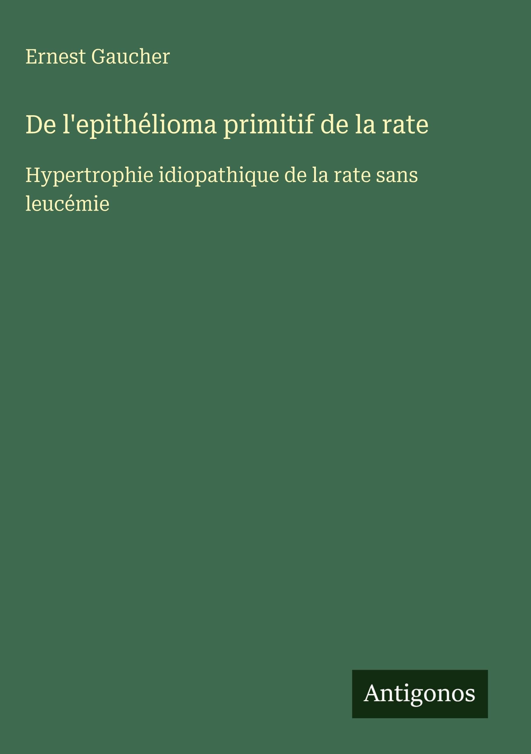 De l'epithélioma primitif de la rate Classics