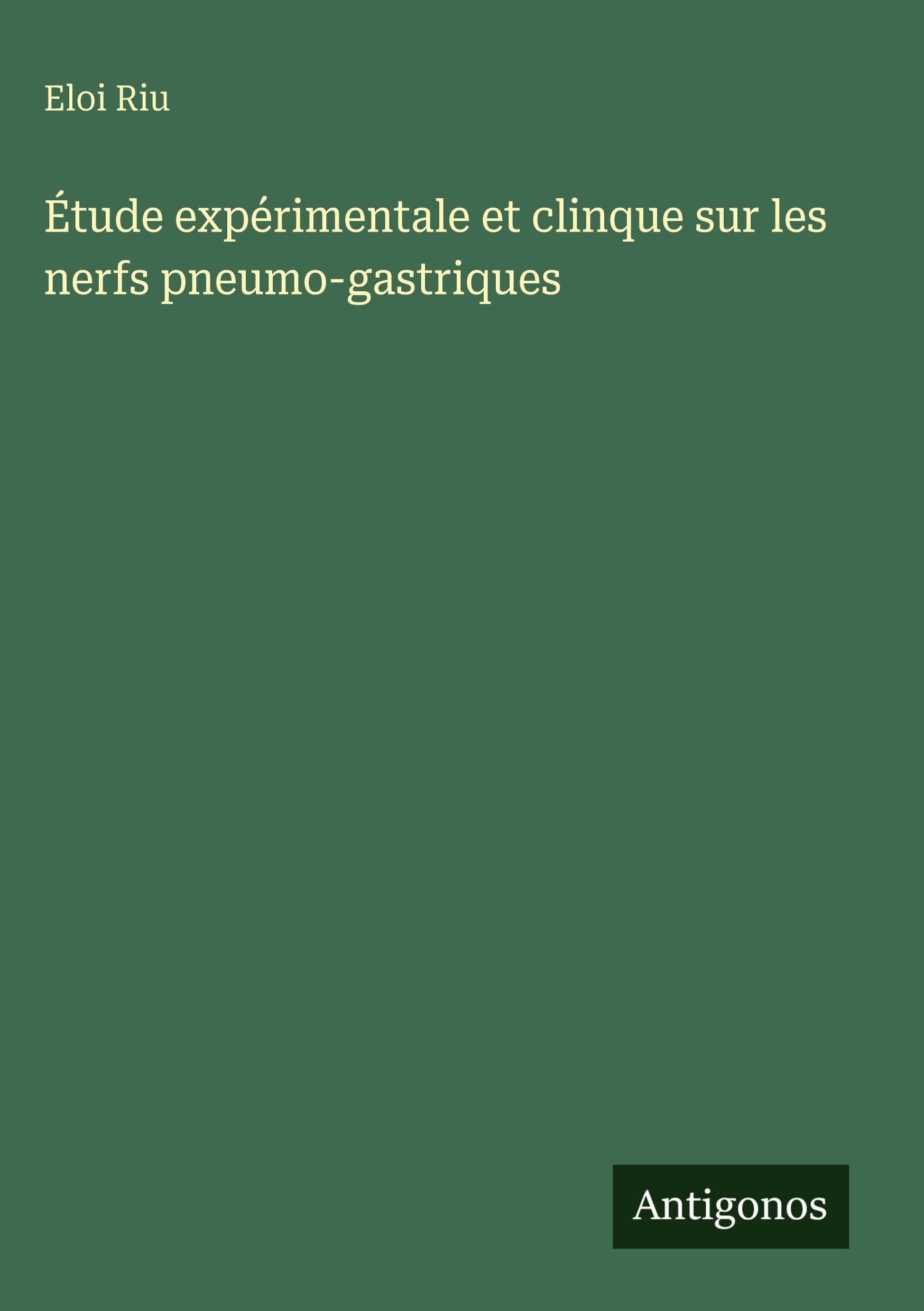 Étude expérimentale et clinque sur les nerfs pneumo-gastriques Classics