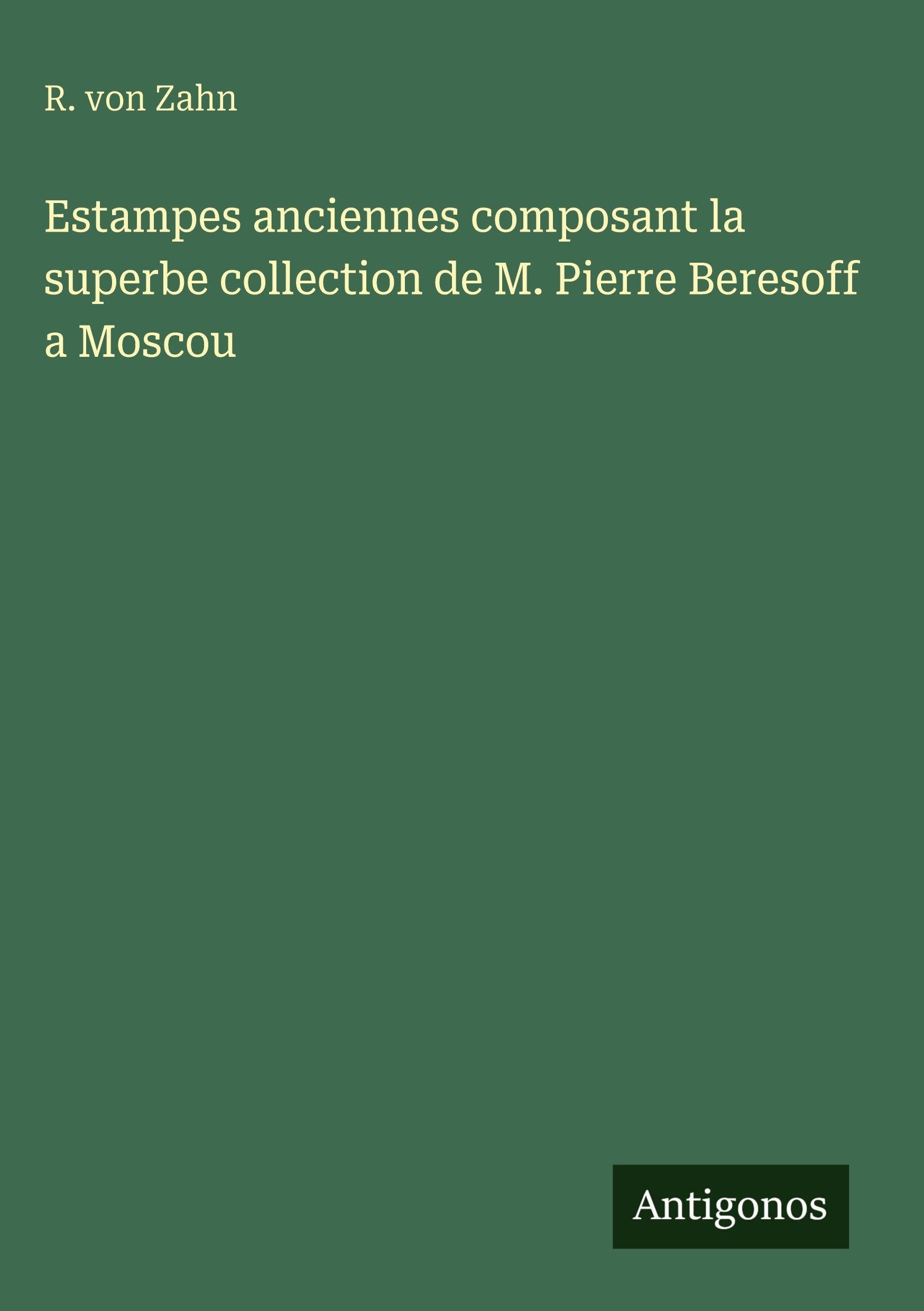 Estampes anciennes composant la superbe collection de M. Pierre Beresoff a Moscou Classics